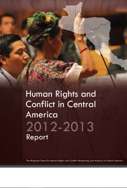 Lee más sobre el artículo Derechos Humanos y el conflicto en Centroamérica 2012 – 2013